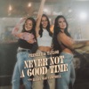 Never Not a Good Time - Single