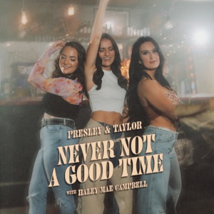 Presley & Taylor & Haley Mae Campbell - Never Not a Good Time - Line Dance Music