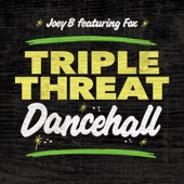 Joey B feat. Fox: Triple Threat Dancehall (DJ Mix) artwork