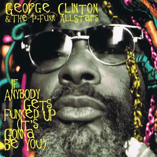 télécharger l'album George Clinton & The PFunk Allstars - If Anybody Gets Funked Up Its Gonna Be You