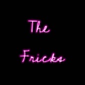 The Fricks - Feel Right Now