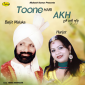 Toone Hari Akh - Baljit Maluka & Harjot