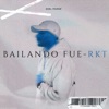 Bailando Fue Rkt - Single