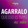 Agárralo Que Eso Es Tuyo (En Vivo) - Single album lyrics, reviews, download