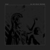 All My Dead Friends - Single