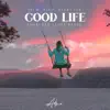 Good Life (Together Alone Remix) [feat. Henri PFR] - Single album lyrics, reviews, download