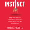 Instinct : Rewire Your Brain with Science-Backed Solutions to Increase Productivity and Achieve Success - Rebecca Heiss