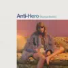 Anti-Hero (Kungs Remix) - Single album lyrics, reviews, download