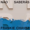 Frankie Chavez - Não Saberás