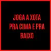 Stream & download Joga A Xota Pra Cima E Pra Baixo