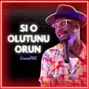 Si O Olutunu Orun - Single album lyrics, reviews, download