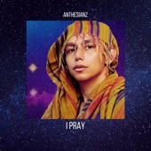 Anthesianz - I Pray