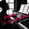 I Believe, Do You Believe? - Single album lyrics, reviews, download