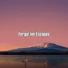 Forgotten Escapes album lyrics, reviews, download