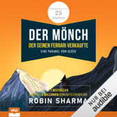 Der Mönch, der seinen Ferrari verkaufte - Eine Parabel vom Glück: Sonderausgabe zum 25. Jubiläum - Robin Sharma & Bernardin Schellenberger - Übersetzer