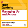 HBR Guide to Managing Up and Across(HBR Guide) - Harvard Business Review