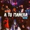 Stream & download A Tu Manera Remix (En Vivo) [feat. Manny Montes & GabrielRodriguezEMC] - Single