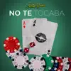 No Te Tocaba - Single album lyrics, reviews, download