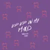 Up Up In My Mind (DJ Mix) album lyrics, reviews, download