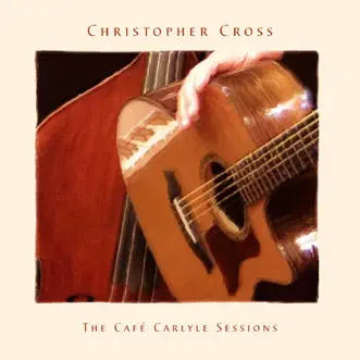 The Café Carlyle Sessions by Christopher Cross album reviews, ratings, credits