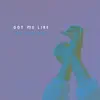 Got Me Like - EP album lyrics, reviews, download