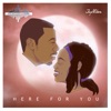 Here for You - Single (feat. TeeMikee) - Single