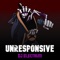 Unresponsive - DJ OctJulio lyrics