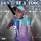 Don't Be a Fool - Lil Kye lyrics