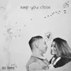 Keep You Close - EP album lyrics, reviews, download