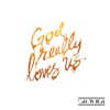 God Really Loves Us (feat. Maverick City Music) - Single (Radio Version)