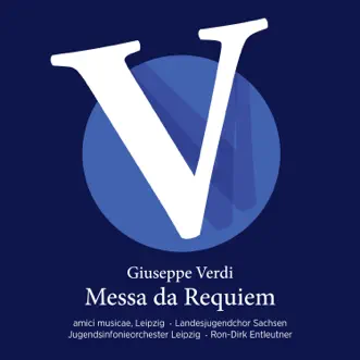 Giuseppe Verdi: Messa da Requiem by Amici Musicae Leipzig, Landesjugendchor Sachsen, Jugendsinfonieorchester Leipzig, Ron-Dirk Entleutner, Giuseppe Verdi, Viktorija Kaminskaite, Inga Jäger, Bernhard Schneider & Daniel Blumenschein album reviews, ratings, credits