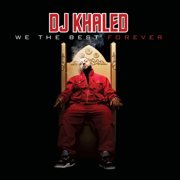 We the Best Forever (Bonus Version) - DJ Khaled