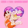 Shake Bum Bum (feat. Untouchable Comedy) - Single album lyrics, reviews, download