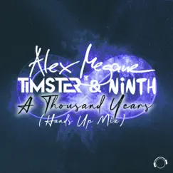 A Thousand Years (Hands Up Mix) - Single by Alex Megane, Timster & Ninth album reviews, ratings, credits