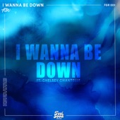 I Wanna Be Down (feat. Chelsey Chantelle) artwork