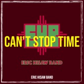 Eric Hisaw Band - Can't Stop Time