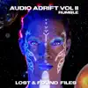 Stream & download Audio Adrift (Lost & Found Files), Vol. II