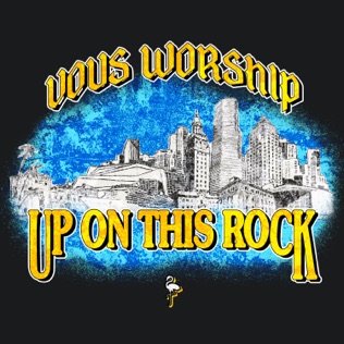 VOUS Worship Up On This Rock