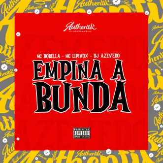 Empina a Bunda (feat. Mc Dobella) - Single by MC Lipivox & DJ AZEVEDO ORIGINAL album reviews, ratings, credits