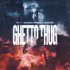 GHETTO THUG - Single album lyrics, reviews, download