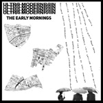 The Early Mornings - Ultra-Modern Rain