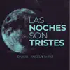 Las Noches Son Tristes - Single album lyrics, reviews, download