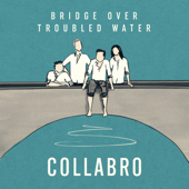 Bridge Over Troubled Water - Collabro