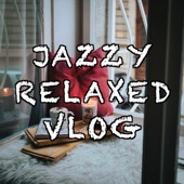Jazzy Relaxed Vlog artwork