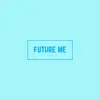 Future Me - Single album lyrics, reviews, download