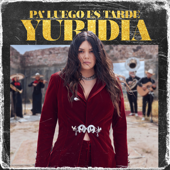 Pa' Luego Es Tarde - Yuridia