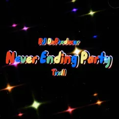 Never Ending Party - Single by RJ DaProducer & T-Rell album reviews, ratings, credits