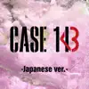 CASE 143 -Japanese ver.- - Single album lyrics, reviews, download