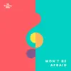 Won't Be Afraid - Single album lyrics, reviews, download