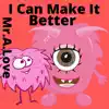I Can Make It Better (feat. The Legion) - Single album lyrics, reviews, download